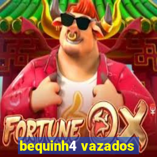 bequinh4 vazados